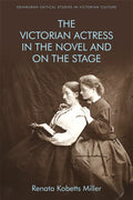 The Victorian Actress in the Novel and on the Stage - Paperback