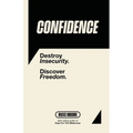 Confidence: Destroy insecurity. Discover Freedom. - Paperback