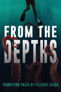 From the Depths: Terrifying Tales - Paperback
