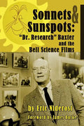 Sonnets to Sunspots: Dr. Research Baxter and the Bell Science Films - Paperback