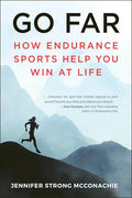 Go Far: How Endurance Sports Help You Win at Life - Paperback