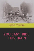 You Can't Ride This Train - Paperback