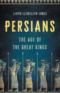 Persians: The Age of the Great Kings - Hardcover