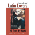 Latin Lovers: Do We Really Exist? All from My Heart - Paperback