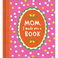 Mom, I Made You a Book - Hardcover