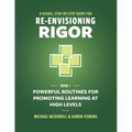 A Visual, Step-By-Step Guide for Re-Envisioning Rigor: Powerful Routines for Promoting Learning at High Levels - Paperback