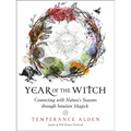 Year of the Witch: Connecting with Nature's Seasons Through Intuitive Magick - Paperback