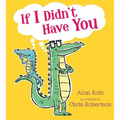 If I Didn't Have You - Hardcover