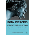 Body Piercing and Identity Construction: A Comparative Perspective -- New York, New Orleans, Wroc?aw - Hardcover