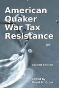 American Quaker War Tax Resistance: second edition - Paperback