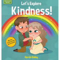 Lets Explore Kindness: A Children's Book Exploring and Understanding Kindness, Compassion and Friendship - Hardcover