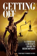 Getting Off A Criminal Lawyer's Road to Redemption: Don Tait was obsessed with getting clients off and keeping them out of prison. Sometimes that bare - Paperback