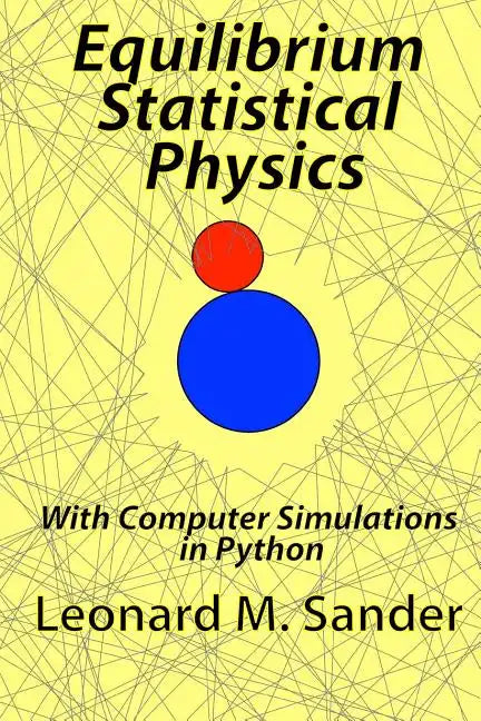 Equilibrium Statistical Physics: with Computer simulations in Python - Paperback
