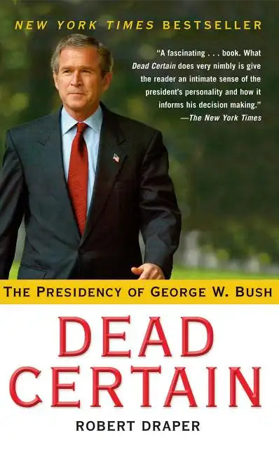 Dead Certain: The Presidency of George W. Bush - Paperback