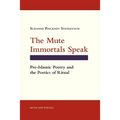 The Mute Immortals Speak: Pre-Islamic Poetry and the Poetics of Ritual - Paperback