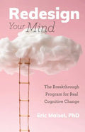 Redesign Your Mind: The Breakthrough Program for Real Cognitive Change (Counseling & Psychology, Control Your Mind) - Paperback