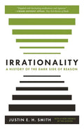 Irrationality: A History of the Dark Side of Reason - Paperback