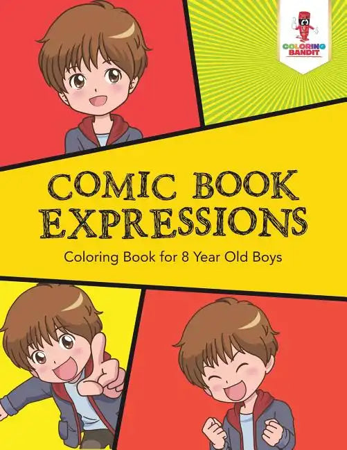 Comic Book Expressions: Coloring Book for 8 Year Old Boys - Paperback