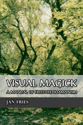Visual Magick: A Manual of Freestyle Shamanism - Paperback