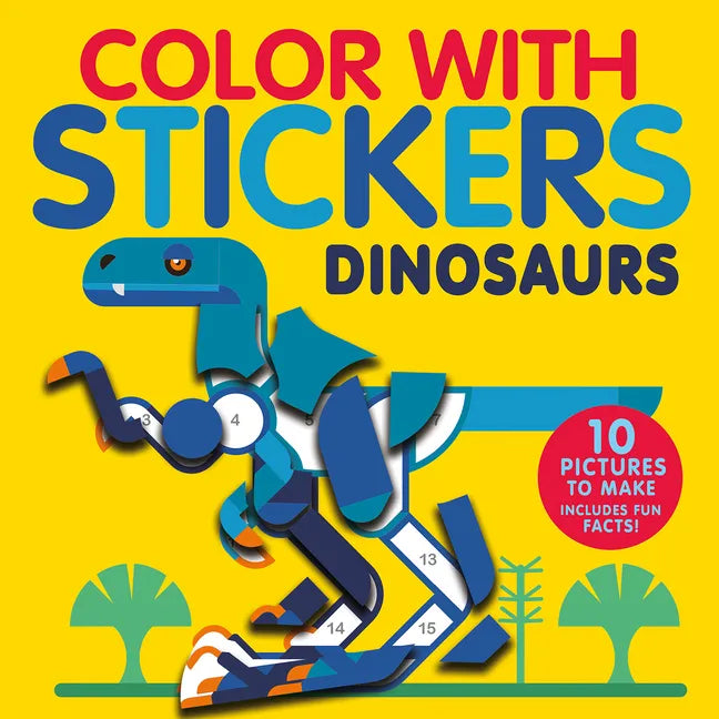 Color with Stickers: Dinosaurs: Create 10 Pictures with Stickers! - Paperback