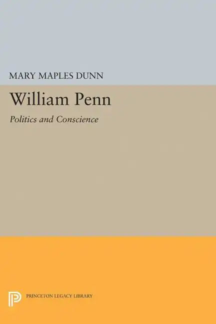 William Penn: Politics and Conscience - Paperback