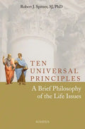 Ten Universal Principles: A Brief Philosophy of the Life Issues - Paperback