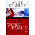 When Work & Family Collide: Keeping Your Job from Cheating Your Family - Paperback