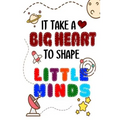 It Takes A Big Heart To Shape Little Minds: Thank you gift for teachers, teachers appreciation, year end graduation Teacher Gifts Inspirational Quotes - Paperback