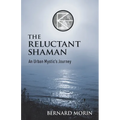 The Reluctant Shaman An Urban Mystic's Journey - Paperback