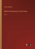 Biblical Commentary on the Psalms: Vol. I - Paperback