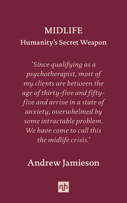 Midlife: Humanity's Secret Weapon - Hardcover