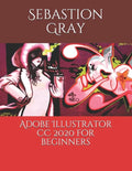 Adobe Illustrator CC 2020 For Beginners - Paperback