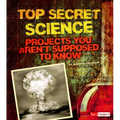 Top Secret Science: Projects You Aren't Supposed to Know about - Paperback