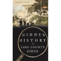Hidden History of Lake County, Ohio - Hardcover