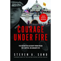 Courage Under Fire: The Definitive Account from Inside the Capitol on January 6 - Paperback
