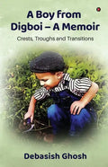 A Boy from Digboi - A Memoir: Crests, Troughs and Transitions - Paperback