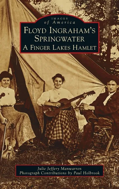 Floyd Ingraham's Springwater: A Finger Lakes Hamlet - Hardcover