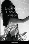 Encyclopædia Hawkwindia: An Unauthorised Compendium: An Unauthorised Compendium - Paperback