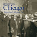 Remembering Chicago: Crime in the Capone Era - Paperback