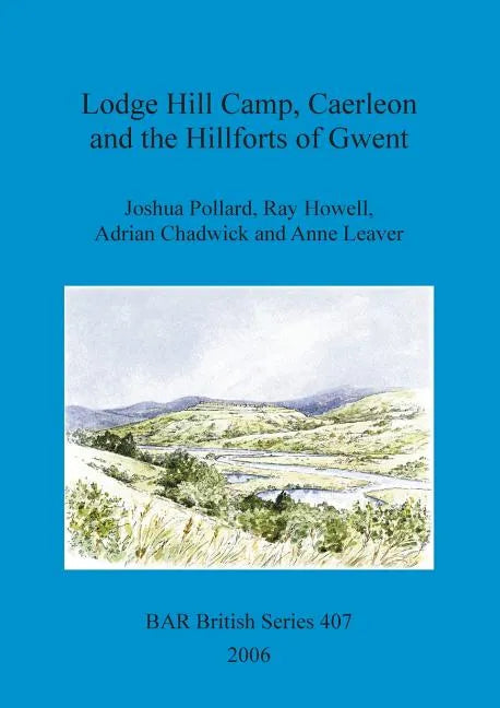 Lodge Hill Camp, Caerleon and the Hillforts of Gwent - Paperback