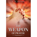 The Weapon of Prayer: Annotated - Paperback