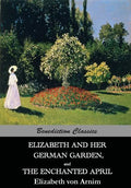 Elizabeth And Her German Garden, and The Enchanted April - Paperback