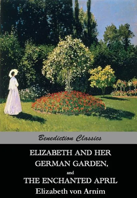 Elizabeth And Her German Garden, and The Enchanted April - Paperback
