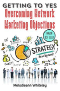 Getting to Yes: Overcoming Network Marketing Objections - Paperback