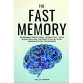 The Fast Memory: Remember Everything, Learn Fast - With Exercises and the Best Step-By-Step Memorization Techniques - Paperback
