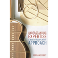 Understanding Expertise: A Multi-Disciplinary Approach - Paperback