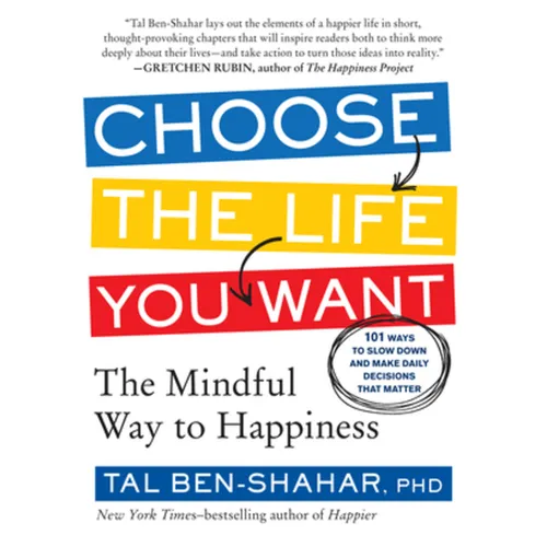 Choose the Life You Want: The Mindful Way to Happiness - Paperback