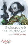 Shakespeare and the Ethics of War - Paperback