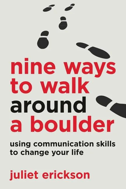 Nine Ways to Walk Around a Boulder: using communication skills to change your life - Paperback