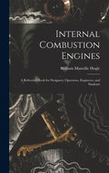 Internal Combustion Engines: a Reference Book for Designers, Operators, Engineers, and Students - Hardcover
